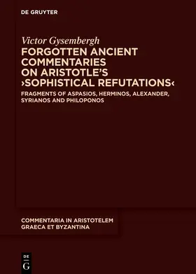 Gysembergh | Forgotten Ancient Commentaries on Aristotle’s ›Sophistical Refutations‹ | E-Book | sack.de