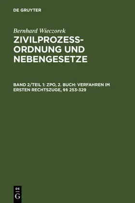 Wieczorek |  ZPO, 2. Buch: Verfahren im ersten Rechtszuge, §§ 253-329 | eBook | Sack Fachmedien