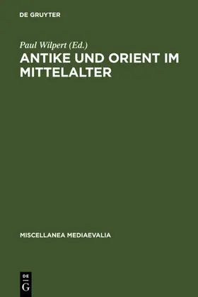 Wilpert |  Antike und Orient im Mittelalter | eBook | Sack Fachmedien