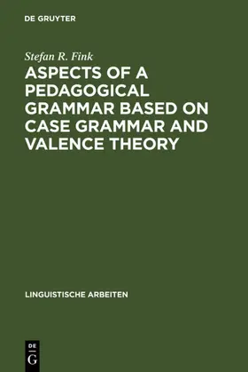 Fink |  Aspects of a pedagogical grammar based on case grammar and valence theory | eBook | Sack Fachmedien
