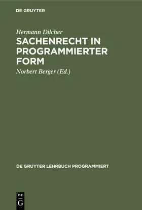 Dilcher / Berger |  Sachenrecht in programmierter Form | eBook | Sack Fachmedien