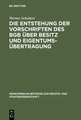Schubert | Die Entstehung der Vorschriften des BGB über Besitz und Eigentumsübertragung | E-Book | sack.de