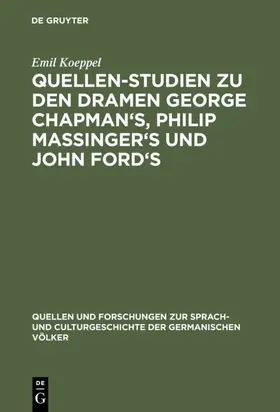 Koeppel |  Quellen-Studien zu den Dramen George Chapman's, Philip Massinger's und John Ford's | eBook | Sack Fachmedien