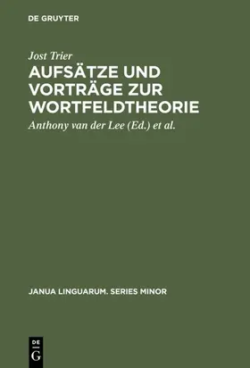 Trier / Lee / Reichmann |  Aufsätze und Vorträge zur Wortfeldtheorie | eBook | Sack Fachmedien