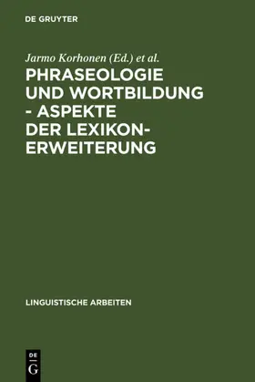 Korhonen / Finnisch-Deutsche Sprachwissenschaftliche Konferenz &lt;6 / Finnisch-Deutsche Sprachwissenschaftliche Konferenz <6 |  Phraseologie und Wortbildung – Aspekte der Lexikonerweiterung | eBook | Sack Fachmedien