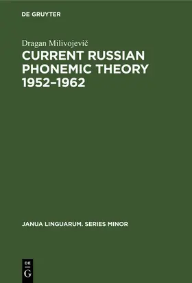 Milivojevic / Milivojevic |  Current Russian phonemic theory 1952–1962 | eBook | Sack Fachmedien