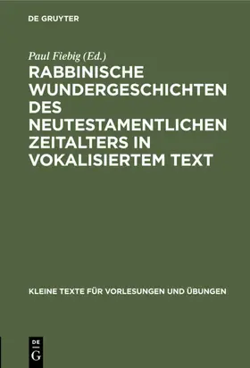 Fiebig |  Rabbinische Wundergeschichten des neutestamentlichen Zeitalters in vokalisiertem Text | eBook | Sack Fachmedien