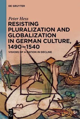 Hess |  Resisting Pluralization and Globalization in German Culture, 1490-1540 | Buch |  Sack Fachmedien