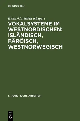 Küspert |  Vokalsysteme im Westnordischen: Isländisch, Färöisch, Westnorwegisch | eBook | Sack Fachmedien
