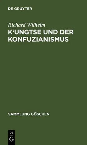 Wilhelm | K'ungtse und der Konfuzianismus | E-Book | sack.de