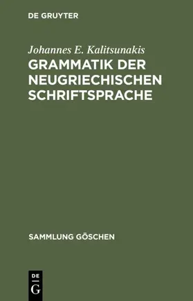 Kalitsunakis |  Grammatik der neugriechischen Schriftsprache | eBook | Sack Fachmedien
