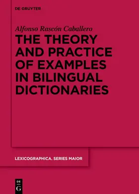 Rascón Caballero | The theory and practice of examples in bilingual dictionaries | Buch | 978-3-11-137561-8 | sack.de