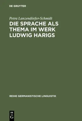 Lanzendörfer-Schmidt |  Die Sprache als Thema im Werk Ludwig Harigs | eBook | Sack Fachmedien