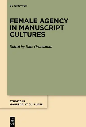 Grossmann / Großmann |  Female Agency in Manuscript Cultures | Buch |  Sack Fachmedien