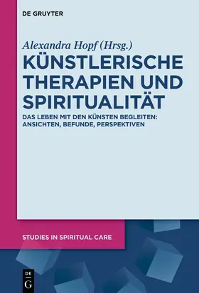 Hopf |  Künstlerische Therapien und Spiritualität | Buch |  Sack Fachmedien