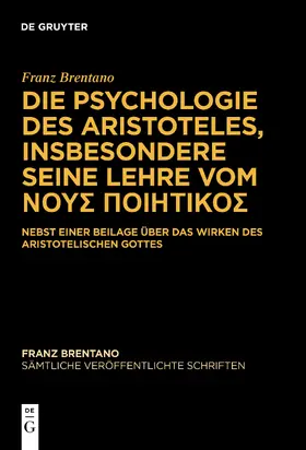 Brentano / Antonelli / Binder |  Band 5 Die Psychologie des Aristoteles, insbesondere seine Lehre vom &Nu;&Omicron;&Upsilon;&Sigma; &Pi;&Omicron;&Iota;&Eta;&Tau;&Iota;&Kappa;&Omicron;&Sigma; | Buch |  Sack Fachmedien