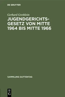 Grethlein | Jugendgerichtsgesetz von Mitte 1964 bis Mitte 1966 | E-Book | www2.sack.de