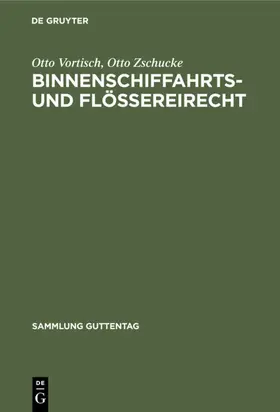 Vortisch / Zschucke |  Binnenschiffahrts- und Flößereirecht | eBook | Sack Fachmedien