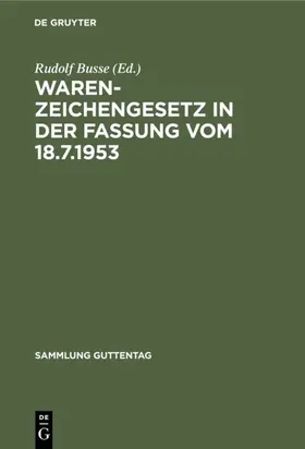 Busse |  Warenzeichengesetz in der Fassung vom 18.7.1953 | eBook | Sack Fachmedien