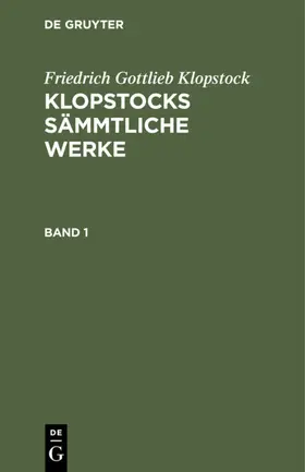 Klopstock |  Friedrich Gottlieb Klopstock: Klopstocks sämmtliche Werke. Band 1 | eBook | Sack Fachmedien