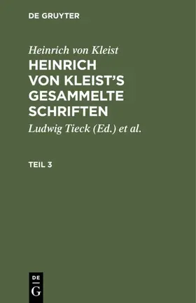 Tieck / Kleist / Schmidt |  Heinrich von Kleist: Heinrich von Kleist’s gesammelte Schriften. Teil 3 | eBook | Sack Fachmedien