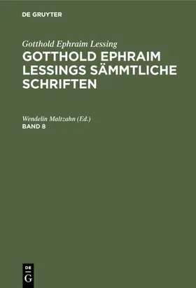 Maltzahn |  Gotthold Ephraim Lessing: Gotthold Ephraim Lessings Sämmtliche Schriften. Band 8 | eBook | Sack Fachmedien