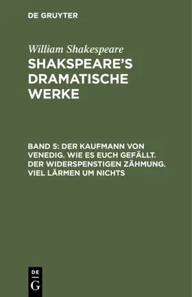 Shakespeare |  Der Kaufmann von Venedig. Wie es euch gefällt. Der Widerspenstigen Zähmung. Viel Lärmen um Nichts | eBook | Sack Fachmedien