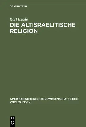Budde |  Die altisraelitische Religion | eBook | Sack Fachmedien