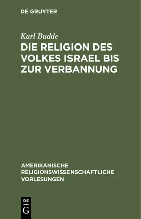 Budde |  Die Religion des Volkes Israel bis zur Verbannung | eBook | Sack Fachmedien