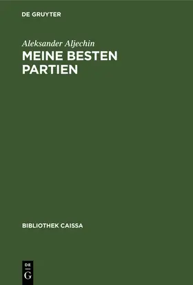 Aljechin |  Meine besten Partien | eBook | Sack Fachmedien