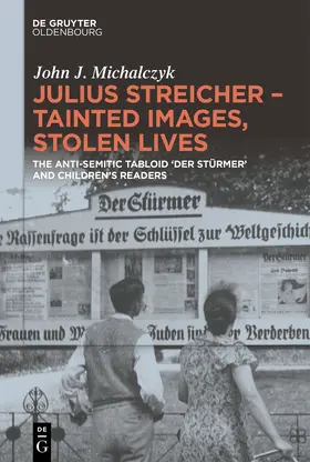 Michalczyk |  Julius Streicher - Tainted Images, Stolen Lives | Buch |  Sack Fachmedien