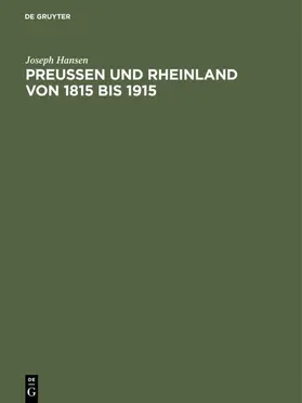 Hansen |  Preußen und Rheinland von 1815 bis 1915 | eBook | Sack Fachmedien