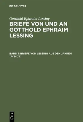 Muncker / Lessing |  Briefe von Lessing aus den Jahren 1743–1771 | eBook | Sack Fachmedien