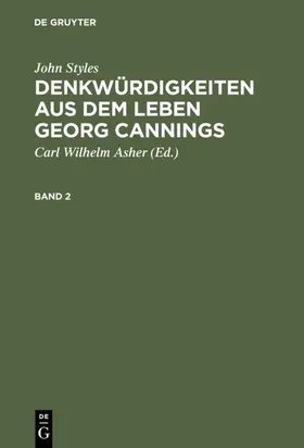 Asher / Styles |  John Styles: Denkwürdigkeiten aus dem Leben Georg Cannings. Band 2 | eBook | Sack Fachmedien