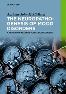 McClelland | The Neuropathogenesis of Mood Disorders | E-Book | www2.sack.de