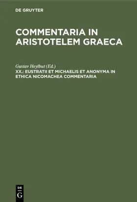 Heylbut |  Eustratii et Michaelis et anonyma In Ethica Nicomachea commentaria | eBook | Sack Fachmedien