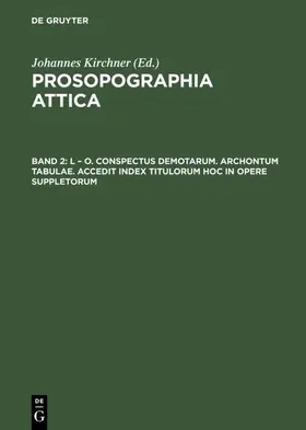 Kirchner |  L – O. Conspectus Demotarum. Archontum Tabulae. Accedit index Titulorum hoc in opere suppletorum | eBook | Sack Fachmedien