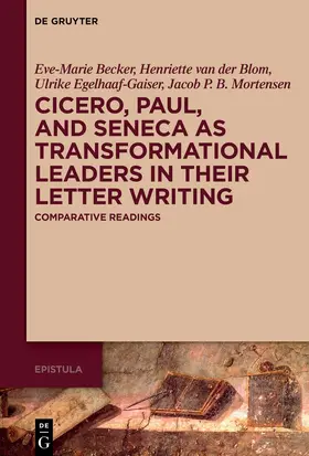 Becker / van der Blom / Egelhaaf-Gaiser |  Cicero, Paul and Seneca as Transformational Leaders in their Letter Writing | eBook | Sack Fachmedien