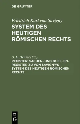 Heuser |  Sachen- und Quellen-Register zu von Savigny’s System des heutigen römischen Rechts | eBook | Sack Fachmedien