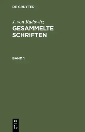 Radowitz |  J. von Radowitz: Gesammelte Schriften. Band 1 | eBook | Sack Fachmedien