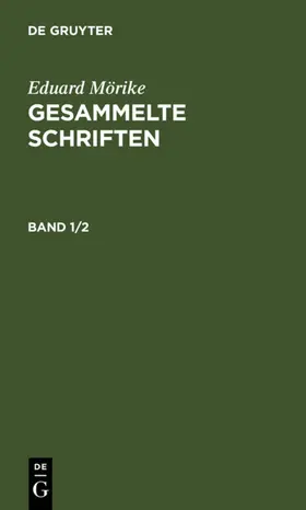 Mörike |  Eduard Mörike: Gesammelte Schriften. Band 1/2 | eBook | Sack Fachmedien