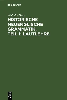 Horn | Historische neuenglische Grammatik, Teil 1: Lautlehre | E-Book | sack.de