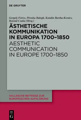 Fórizs / Balogh / Bartha-Kovács |  Ästhetische Kommunikation in Europa 1700–1850 / Aesthetic Communication in Europe 1700–1850 | eBook | Sack Fachmedien