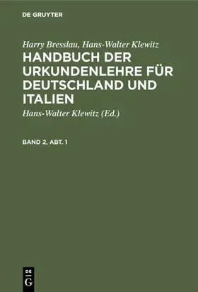 Bresslau / Klewitz | Harry Bresslau; Hans-Walter Klewitz: Handbuch der Urkundenlehre für Deutschland und Italien. Band 2, Abt. 1 | E-Book | sack.de