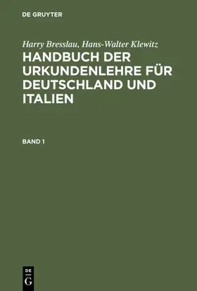 Bresslau / Klewitz | Harry Bresslau; Hans-Walter Klewitz: Handbuch der Urkundenlehre für Deutschland und Italien. Band 1 | E-Book | sack.de