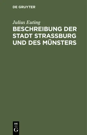 Euting |  Beschreibung der Stadt Straßburg und des Münsters | eBook | Sack Fachmedien