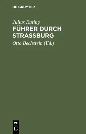 Euting / Bechstein |  Führer durch Strassburg | eBook | Sack Fachmedien