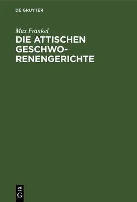 Fränkel |  Die attischen Geschworenengerichte | eBook | Sack Fachmedien