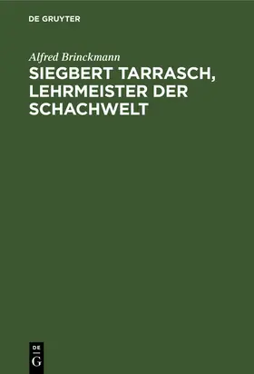 Brinckmann |  Siegbert Tarrasch, Lehrmeister der Schachwelt | eBook | Sack Fachmedien