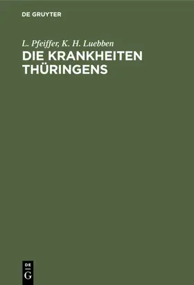 Pfeiffer / Luebben |  Die Krankheiten Thüringens | eBook | Sack Fachmedien